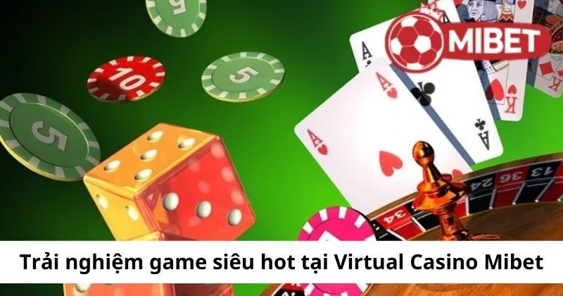 Các tựa game siêu hot tại Virtual Casino Mibet